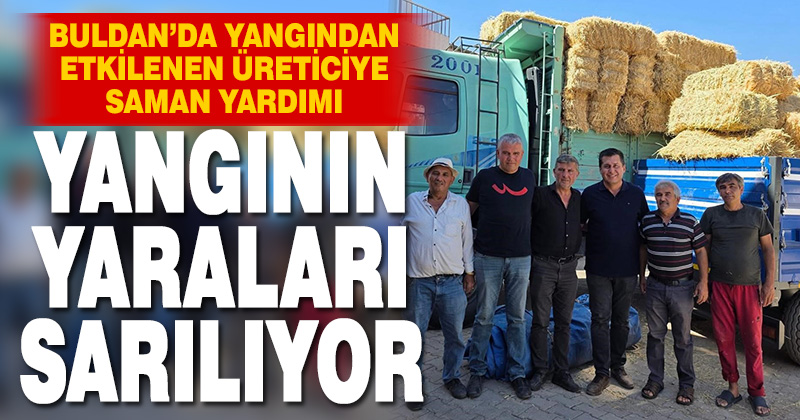 Buldan’da orman yangınından etkilenen üreticilere saman ve yem desteği sağlandı