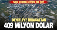 Denizli ihracatı 400 milyon dolar seviyesini 4. kez aştı
